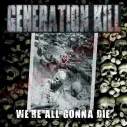 CD Genertion Kill - We're all gonna die
