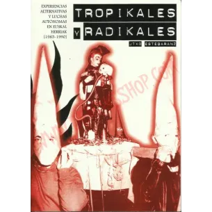Libro TROPIKALES Y RADIKALES. Experiencias alternativas y luchas autonomas en Euskal Herriak (1985-1990)