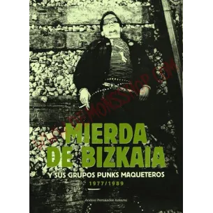 Libro Mierda de Bizkaia y sus grupos punks maqueteros 1977-1989