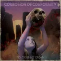 CD Corrosion of Conformity - No Cross No Crown