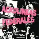 CD Aerolineas Federales ‎– Hasta El Final Y Más Allá ... (Demos 1983 - 1993)