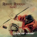 CD Robert Rodrigo Band - Living For Louder
