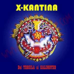 CD X-Kantina ‎– Del Tequila Al Kalimotxo