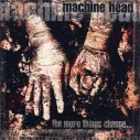 CD Machine Head ‎– The More Things Change...
