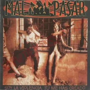 CD Mal Pasar ‎– Soy La Violencia, Tú Me Has Creado