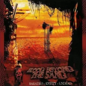 CD Baratro / Entity / Undead ‎– Blood Beyond The Sand