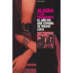 Libro Alaska Y Los Pegamoides. El Año En Que España Se Volvió Loca
