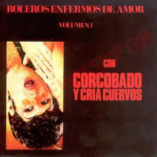 CD Corcobado Y Cría Cuervos ‎– Boleros Enfermos De Amor Volumen I