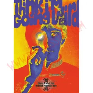 CD Think I'M Going Weird: Original Artefacts From The British Psychedelic Scene 1966-68