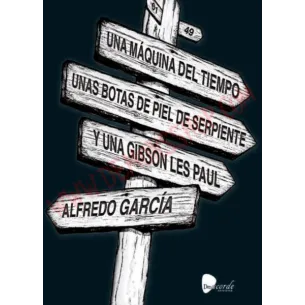 Libro Una máquina del tiempo, unas botas de piel de serpiente y una Gibson Les Paul