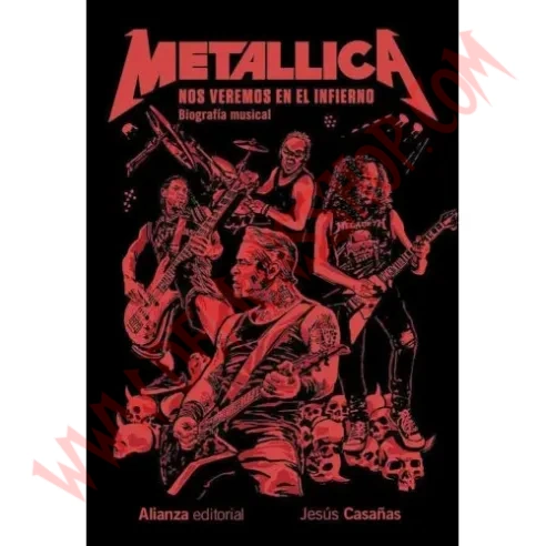 Libro Metallica - Nos veremos en el infierno. Biografía musical