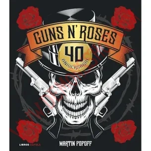 Libro Guns N' Roses. 40 aniversario