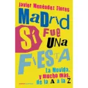 Libro Madrid sí fue una fiesta: La Movida, y mucho más, de la A a la Z