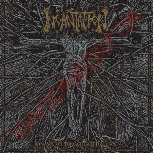 CD Incantation - Onward To Golgotha Live