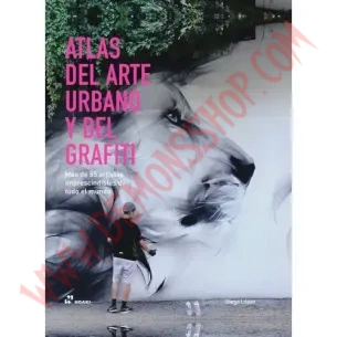 Libro Atlas Del Arte Urbano Y Del Grafiti - Mas De 85 Artistas Imprescindibles De Todo El Mundo